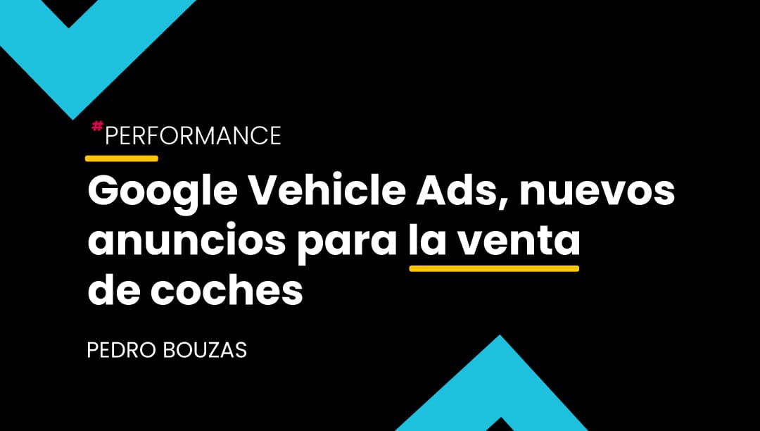Vehicle Ads, nuevo formato de anuncios de Google para la automoción