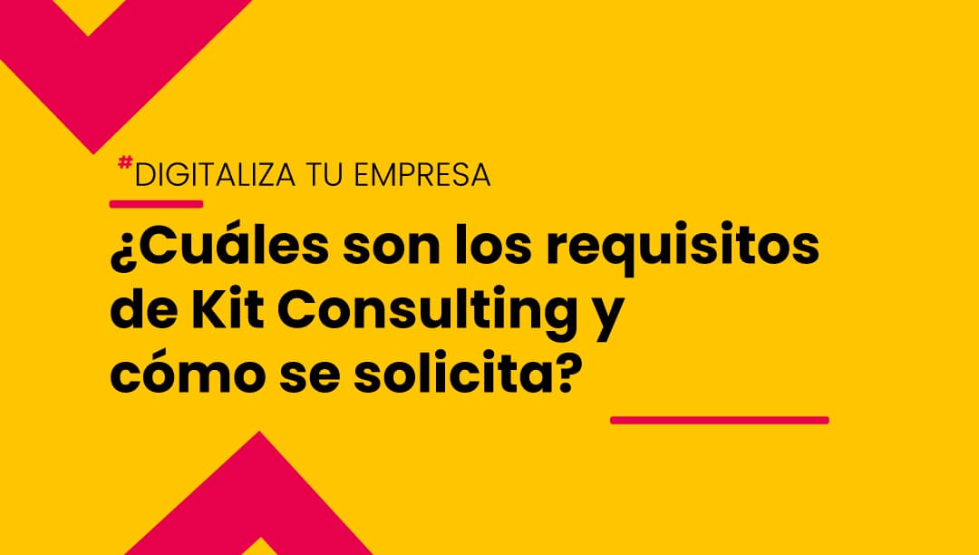 La convocatoria de Kit Consulting está abierta hasta el 31 de diciembre de 2024