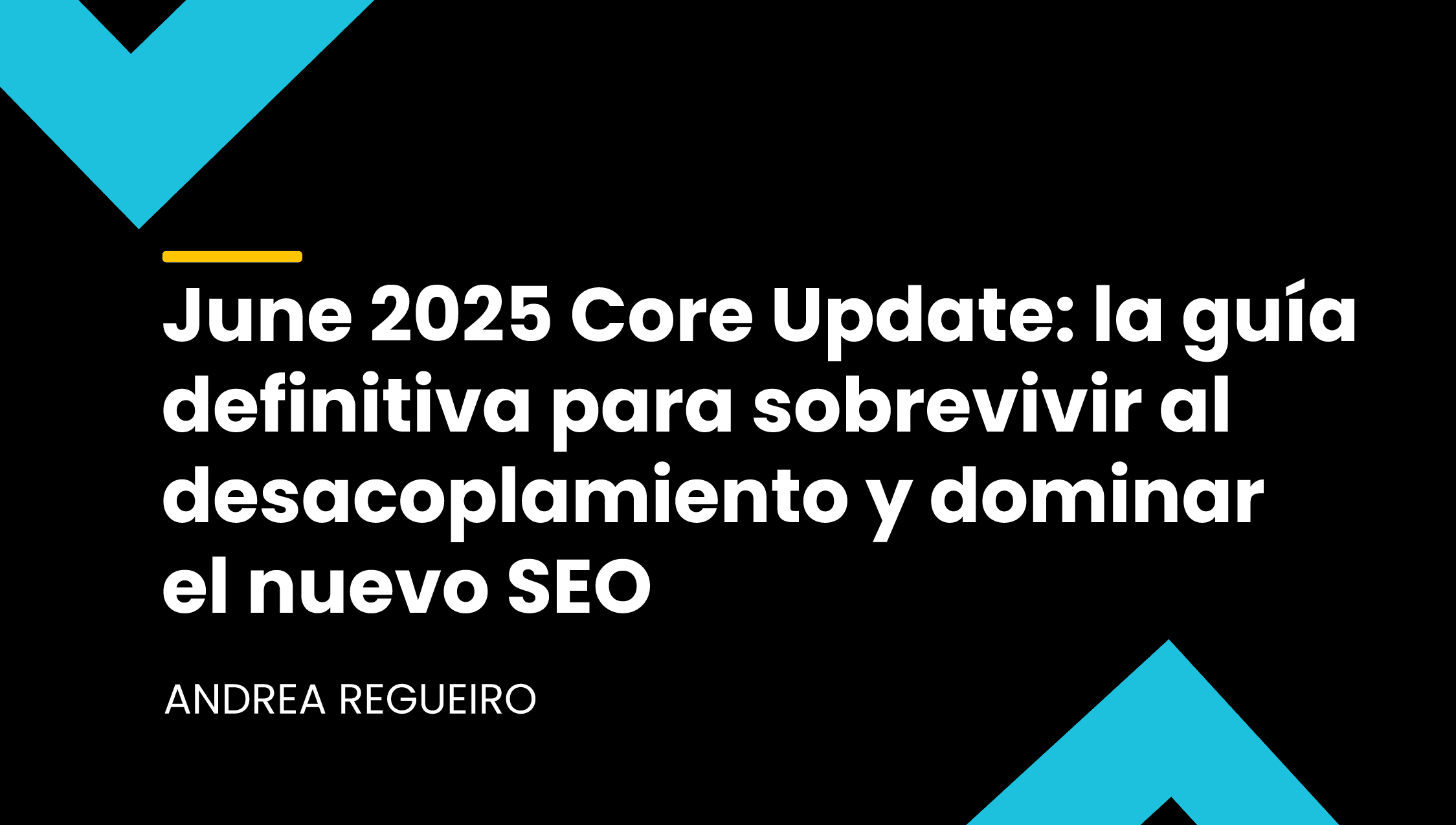 June 2025 Core Update: la guía definitiva para sobrevivir al desacoplamiento y dominar el nuevo SEO