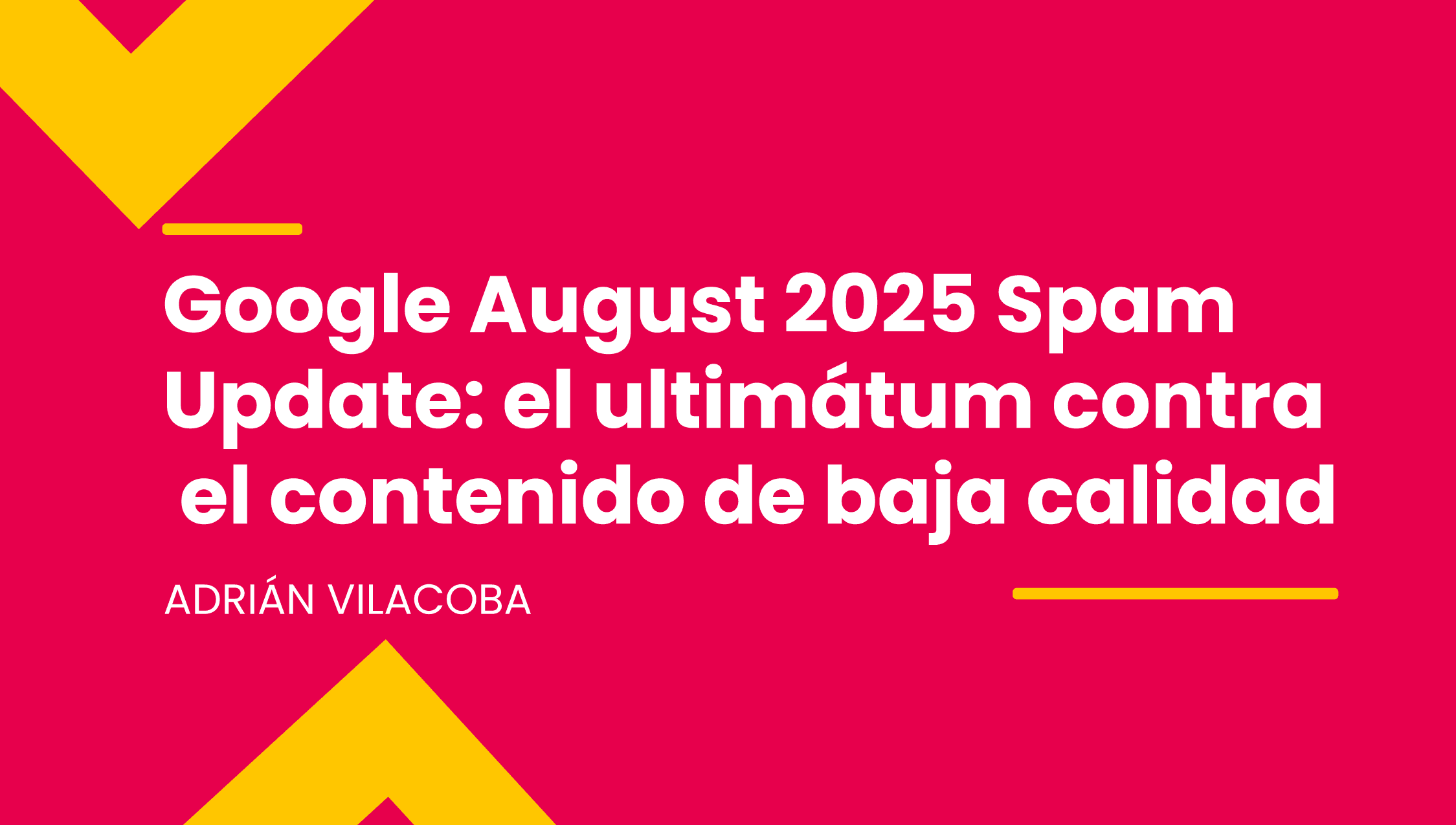 Google August 2025 Spam Update: el ultimátum contra el contenido de baja calidad