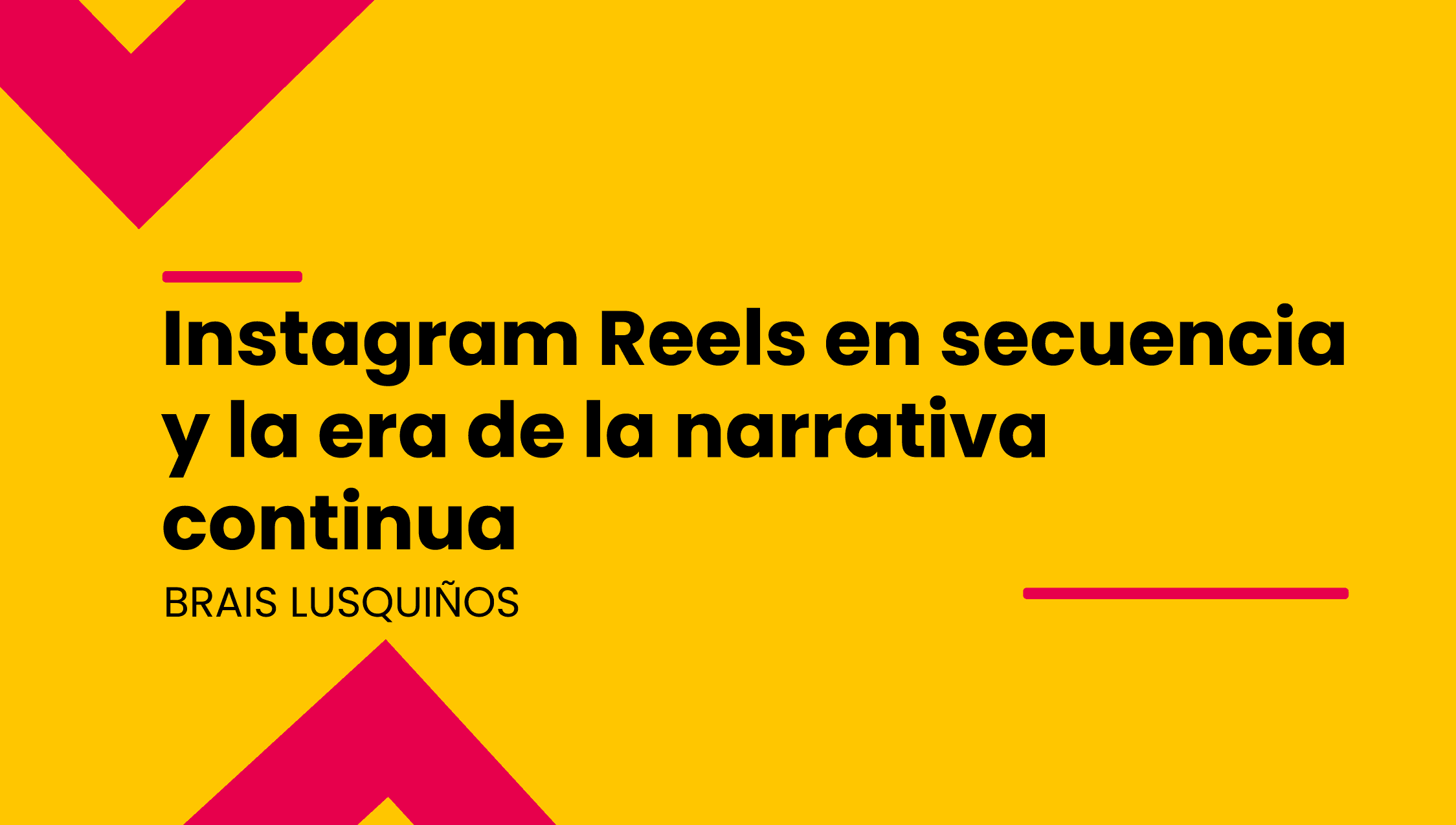 Instagram Reels en secuencia y la era de la narrativa continua