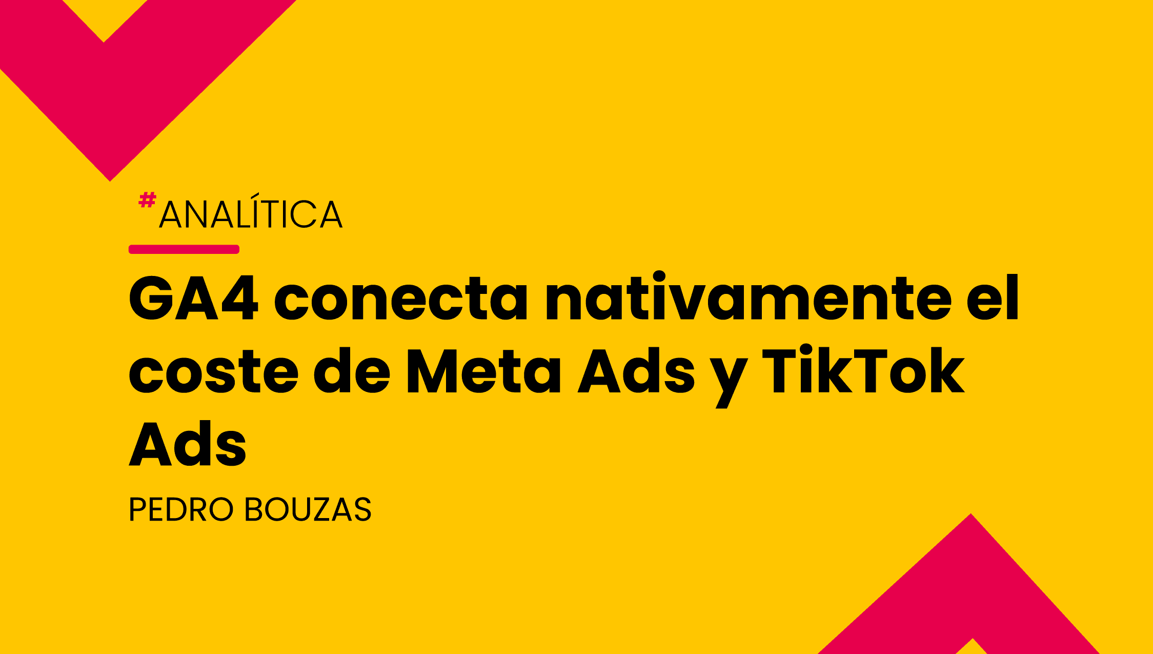 GA4 conecta nativamente el coste de Meta Ads y TikTok Ads